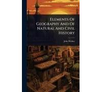 Elements Of Geography And Of Natural And Civil History