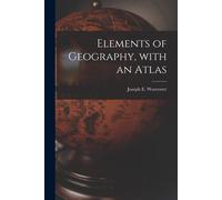 Elements Of Geography, With An Atlas