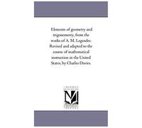 Elements Of Geometry And Trigonometry, From The Works Of A. M. Legendre. Revised And Adapted To The Course Of Mathematical Instruction In The United S