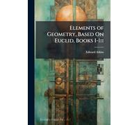 Elements of Geometry, Based On Euclid, Books I-Iii