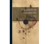 Elements Of Geometry: Being Chiefly A Selection From Playfair's Geometry