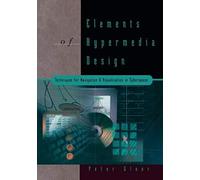 Elements Of Hypermedia Design: Techniques For Navigation & Visualization In Cyberspace