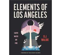 Elements of Los Angeles: Earth, Water, Air, Fire