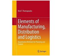 Elements Of Manufacturing, Distribution And Logistics