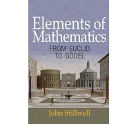 John Stillwell – Éléments des mathématiques : d'Euclide à Gödel