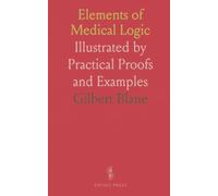 Elements of Medical Logic: Illustrated by Practical Proofs and Examples