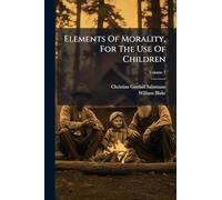 Elements Of Morality, For The Use Of Children