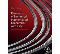 Elements Of Numerical Mathematical Economics With Excel: Static And Dynamic Optimization