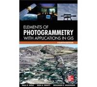 Elements of Photogrammetry with Application in GIS Fourth Edition by Benjamin Wilkinson Hardcover Book Paul R Wolf, Bon A Dewitt, Benjamin E Wilkinson (Auteur)