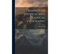 Elements Of Physical And Classical Geography