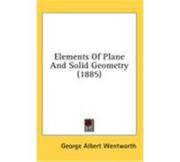 Elements of Plane and Solid Geometry (1885) Wentworth, George Albert (Auteur)