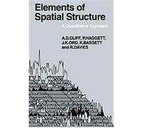 Elements of Spatial Structure, Cambridge Geographical Studies A. D. Cliff, J. Keith Ord, Keith A. Bassett, Peter Haggett, Richard B. Davies (Auteur)
