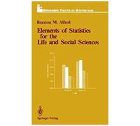 Elements Of Statistics For The Life And Social Sciences