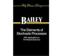 Elements of Stochastic Processes With Applications to the Natural Sciences, Wiley Classics Library Series Norman T.J. Bailey (Auteur)