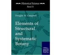 Elements of Structural and Systematic Botany Campbell, Douglas H. (Auteur)
