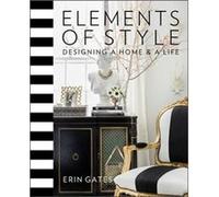 Elements of Style – Designing a Home and a Life