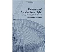 Elements Of Synchrotron Light: For Biology, Chemistry, And Medical Research