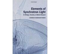 Elements Of Synchrotron Light: For Biology, Chemistry, And Medical Research
