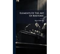 Elements Of The Art Of Rhetoric