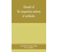 Elements Of The Comparative Anatomy Of Vertebrates