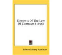 Elements of the Law of Contracts (1896) Harriman, Edward Avery (Auteur)