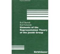 Elements of the Representation Theory of the Jacobi Group, PROGRESS IN MATHEMATICS (BIRKHAUSER BOSTON) Ralf Schmidt, Rolf Berndt (Auteur)
