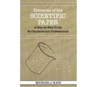 Elements of the Scientific Paper Michael J. Katz (Auteur)