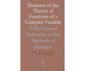 Elements of the Theory of Functions of a Complex Variable: With Especial Reference to the Methods of Riemann