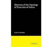 Elements of the Topology of Plane Sets of Points M. H.A. Newman (Auteur)