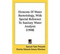 Elements of Water Bacteriology, with Special Reference to Sanitary Water Analysis (1908) Prescott, Samuel Cate, Winslow, Charles Edward Amory (Auteur)