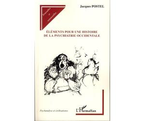 Eléments pour une histoire de la psychiatrie occidentale - Jacques Postel - L'harmattan - broché - Etude