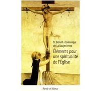 Elements pour une spiritualite de l'eglise Benoît-Dominique de La Soujeole (Auteur)