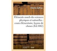 Éléments usuels des sciences physiques et naturelles : cours élémentaire, leçons de choses - Charles Saffray - Hachette Bnf - broché - Livre