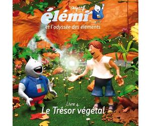 Elemi et l'odyssée des éléments: Tome 4, Le trésor végétal