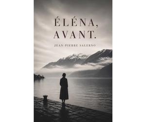 Éléna,avant.: La vie d'une femme qu'aucun dossier n'a su contenir.
