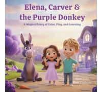 Elena, Carver and the Purple Donkey: A Magical Story of Color, Play, and Learning