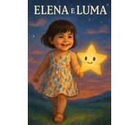 ELENA E LA STELLINA LUMA: Una luce che nasce dal cuore