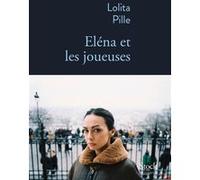 Elena et les joueuses Lolita Pille (Auteur)