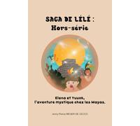 Elena et Yuuok, l’aventure mystique chez les Mayas.: Hors-série
