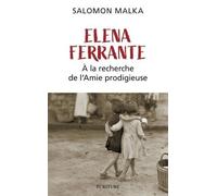 Elena Ferrante - À la recherche de l'Amie prodigieuse: À la recherche de l'Amie prodigieuse