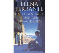 Elena Ferrante Das lügenhafte Leben der Erwachsenen: Roman Von der Au (Poche)