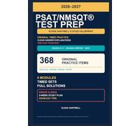 Elena Hartwell’s Study Blueprint for the PSAT/NMSQT® Test: Original Timed Practice Sets, Step-by-Step Answer Explanations, and a Digital-Test Study Plan
