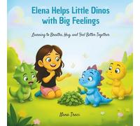 Elena Helps Little Dinos with Big Feelings / Elena ayuda a los pequeños dinos con grandes sentimientos: Learning to Breathe, Hug, and Feel Better ... a respirar, abrazar y sentirse mejor juntos