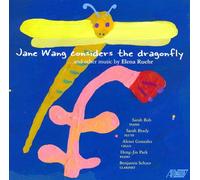 Elena Ruehr : Jane Wang Considers The Dragonfly