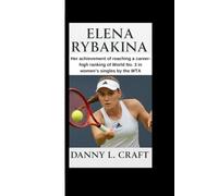 ELENA RYBAKINA: Her achievement of reaching a career-high ranking of World No. 3 in women’s singles by the WTA