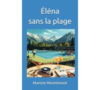 Éléna sans la plage: Roman d'apprentissage: l'été des 1ères fissures.