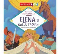 Elena si Calul Troian - Jean-Pierre Kerloc'h, Descopera Mitologia, Editie in limba romana