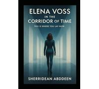 Elena Voss in the Corridor of Time