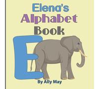 Elena's Alphabet Book: A Children's Personalized Animal ABCs and 123s