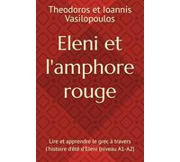 Eleni et l'amphore rouge: Lire et apprendre le grec à travers l'histoire d'été d'Eleni (niveau A1-A2)
